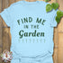 Find Me In The Garden T-shirt Light Blue / S T-Shirt