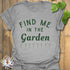 Find Me In The Garden T-shirt Sport Grey / S T-Shirt