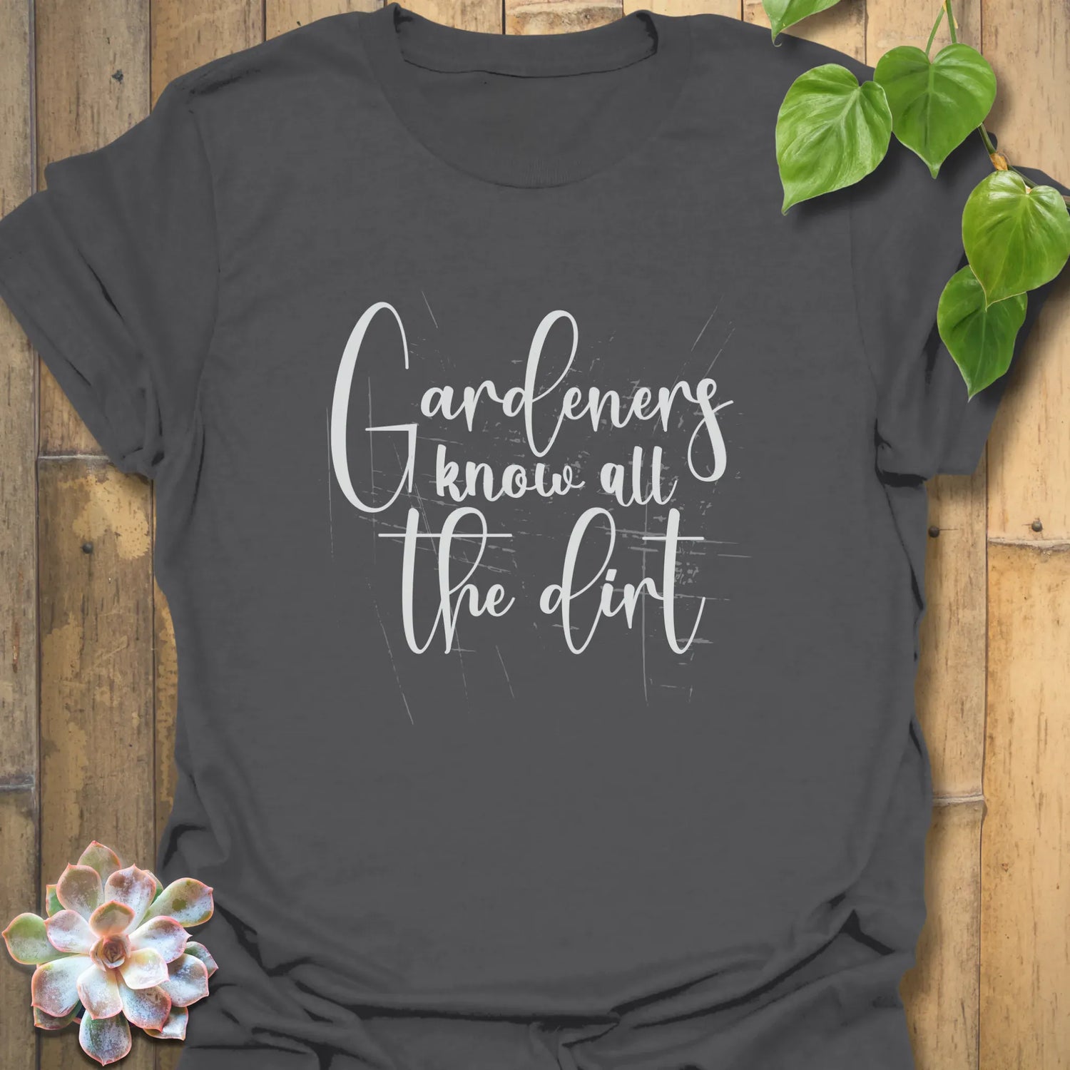 Gardeners Know All the Dirt T-shirt Charcoal / S T-Shirt