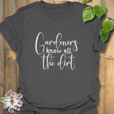 Gardeners Know All the Dirt T-shirt Charcoal / S T-Shirt