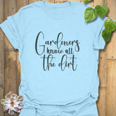 Gardeners Know All the Dirt T-shirt Light Blue / S T-Shirt