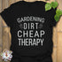 Gardening Dirt Cheap Therapy T-shirt Black / S T-Shirt