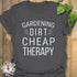 Gardening Dirt Cheap Therapy T-shirt Charcoal / S T-Shirt