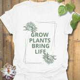 Grow Plants Bring Life T-shirt White / S T-Shirt