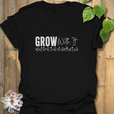 Grow With It T-shirt Black / S T-Shirt