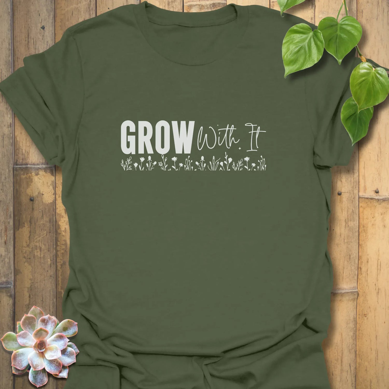 Grow With It T-shirt Military Green / S T-Shirt