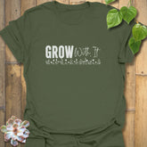 Grow With It T-shirt Military Green / S T-Shirt