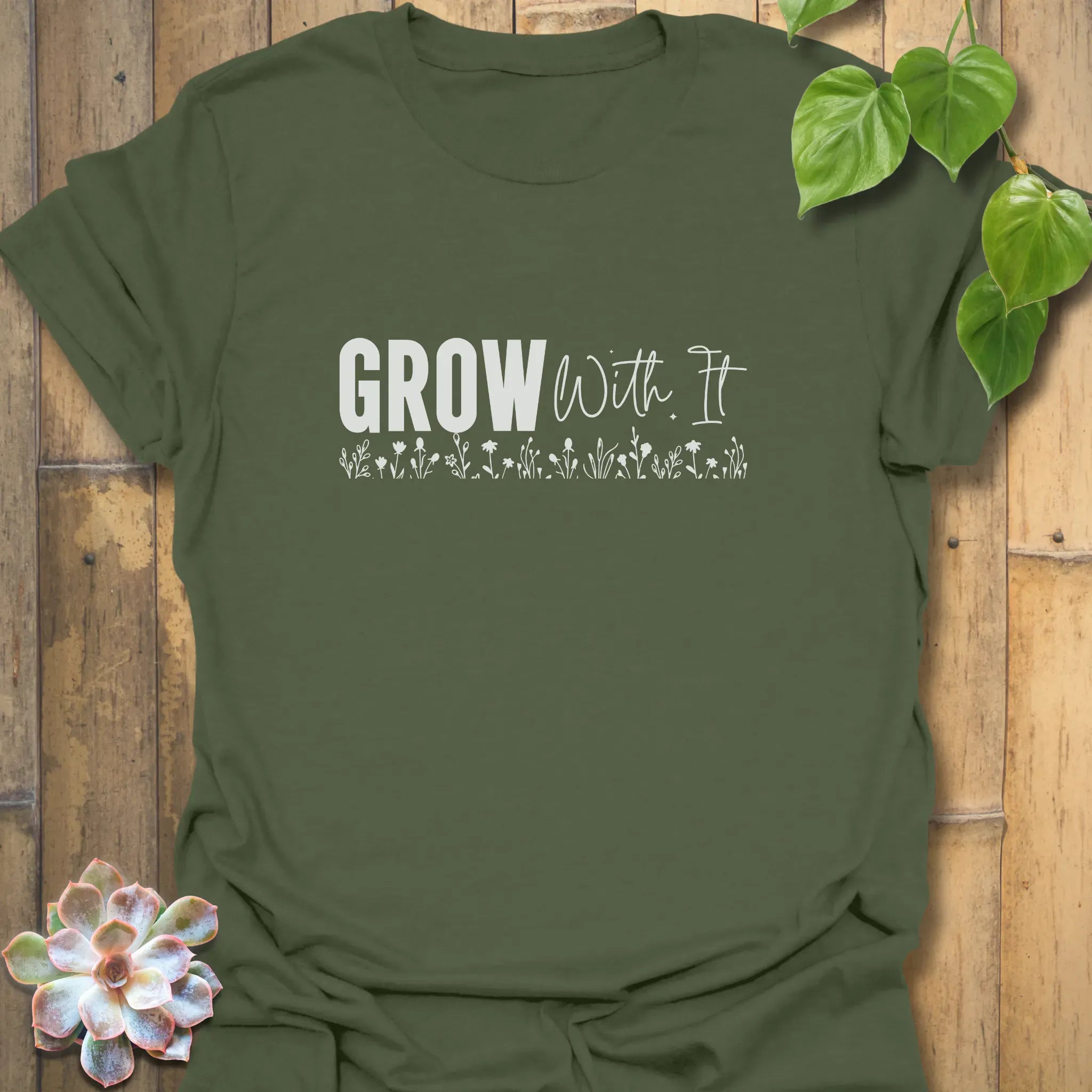 Grow With It T-shirt Military Green / S T-Shirt
