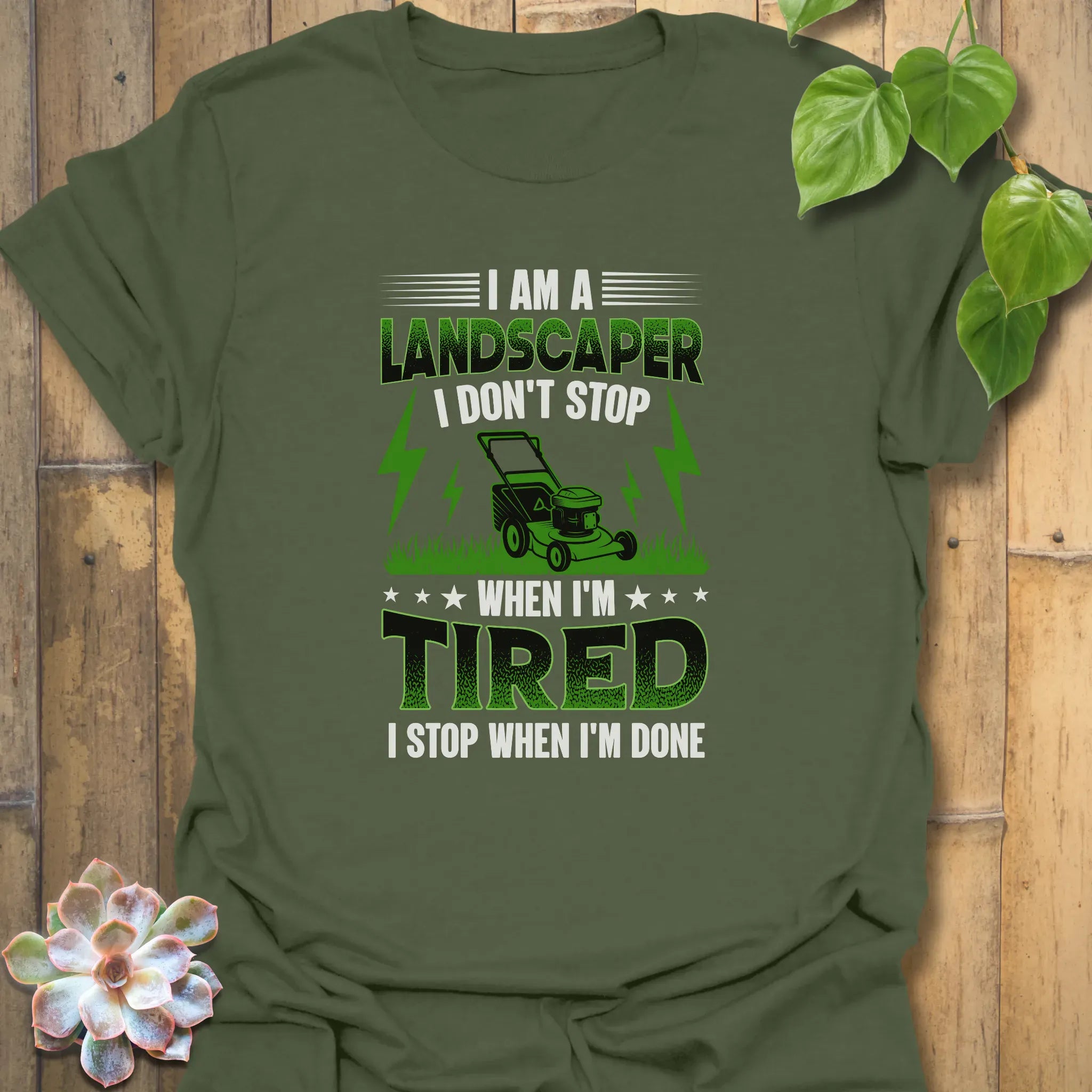 I Am a Landscaper T-shirt Military Green / S T-Shirt