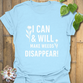 I Can & I Will Make Weeds Disappear T-shirt Light Blue / S T-Shirt