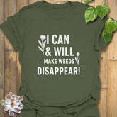 I Can & I Will Make Weeds Disappear T-shirt Military Green / S T-Shirt