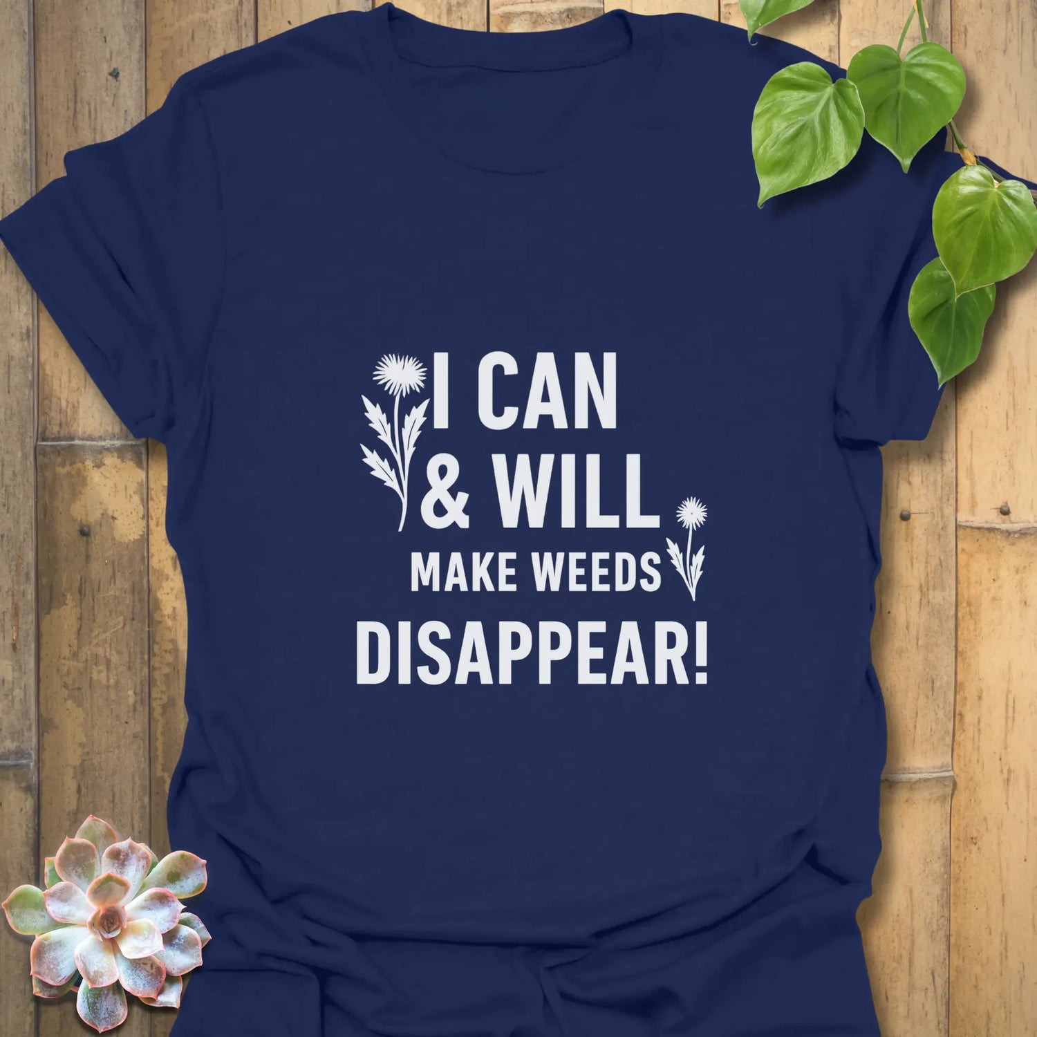 I Can &amp; I Will Make Weeds Disappear T-shirt Navy / S T-Shirt