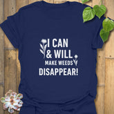 I Can & I Will Make Weeds Disappear T-shirt Navy / S T-Shirt