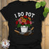 I Do Pot T-shirt Black / S T-Shirt