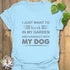 I Just Want to Work In My Garden – T-shirt Light Blue / S T-Shirt