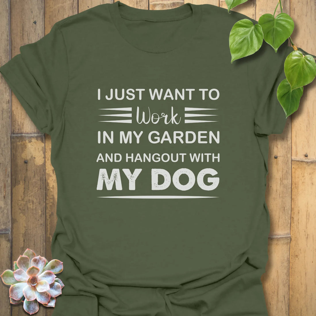 I Just Want to Work In My Garden – T-shirt Military Green / S T-Shirt