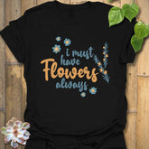 I Must Have Flowers Always T-shirt Black / S T-Shirt