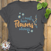 I Must Have Flowers Always T-shirt Charcoal / S T-Shirt