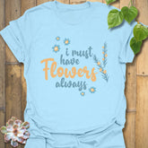 I Must Have Flowers Always T-shirt Light Blue / S T-Shirt