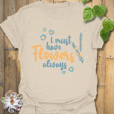 I Must Have Flowers Always T-shirt Natural / S T-Shirt
