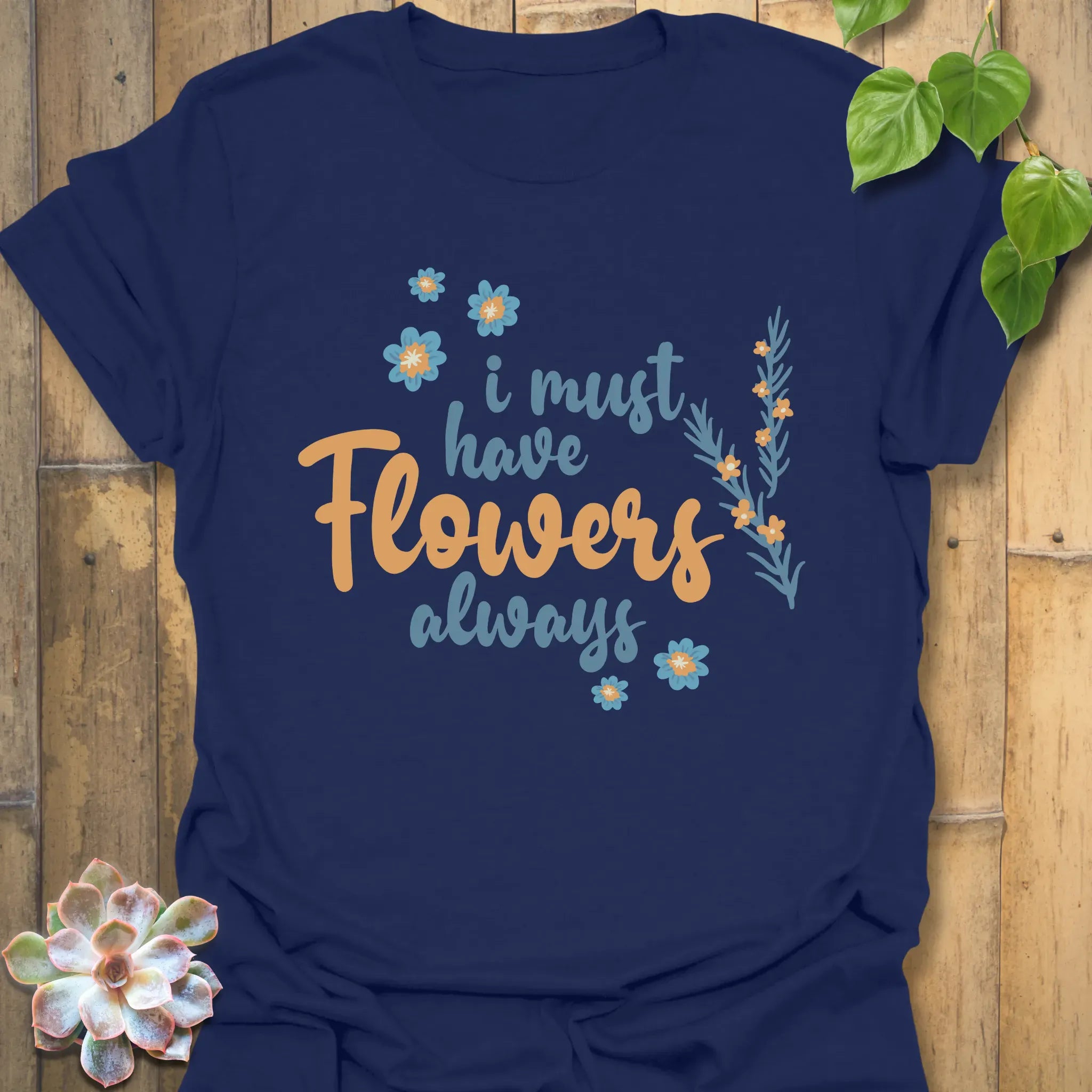 I Must Have Flowers Always T-shirt Navy / S T-Shirt