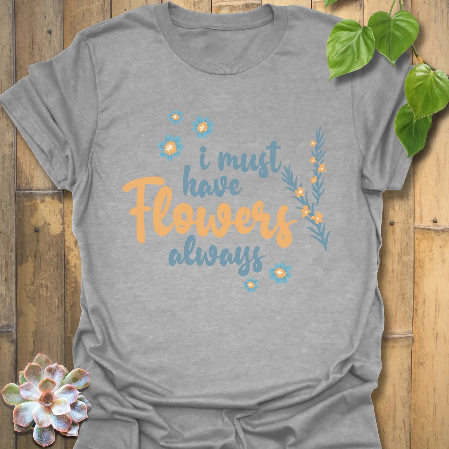 I Must Have Flowers Always T-shirt Sport Grey / S T-Shirt