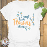 I Must Have Flowers Always T-shirt White / S T-Shirt