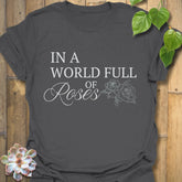 In A World Full Of Roses T-Shirt Charcoal / S T-Shirt