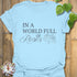 In A World Full Of Roses T-Shirt Light Blue / S T-Shirt