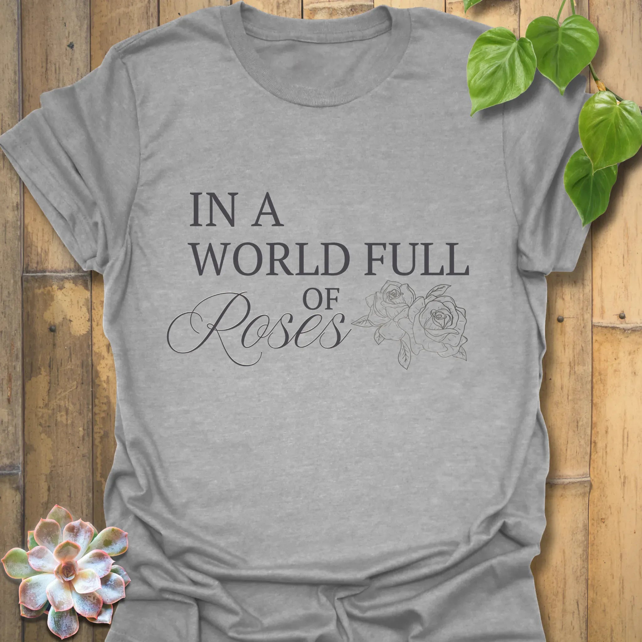 In A World Full Of Roses T-Shirt Sport Grey / S T-Shirt