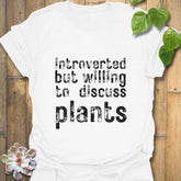 Introverted but Willing to Discuss Plants T-shirt White / S T-Shirt