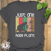 Just One More Plant T-shirt Charcoal / S T-Shirt