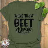 Let The Beet Drop T-shirt Military Green / S T-Shirt