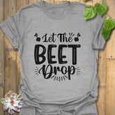 Let The Beet Drop T-shirt Sport Grey / S T-Shirt