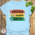 Life Is A Garden Dig It T-shirt Light Blue / S T-Shirt