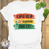 Life Is A Garden Dig It T-shirt White / S T-Shirt