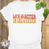 Life Is Better In The Garden T-shirt White / S T-Shirt