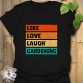 Like, Love, Laugh, Gardening T-shirt Black / S T-Shirt