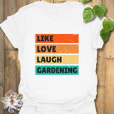 Like, Love, Laugh, Gardening T-shirt White / S T-Shirt