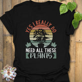 Need All These Plants T-Shirt Black / S T-Shirt