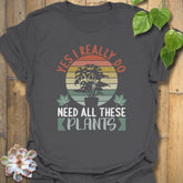 Need All These Plants T-Shirt Charcoal / S T-Shirt