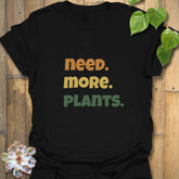 Need. More. Plants. T-shirt Black / S T-Shirt