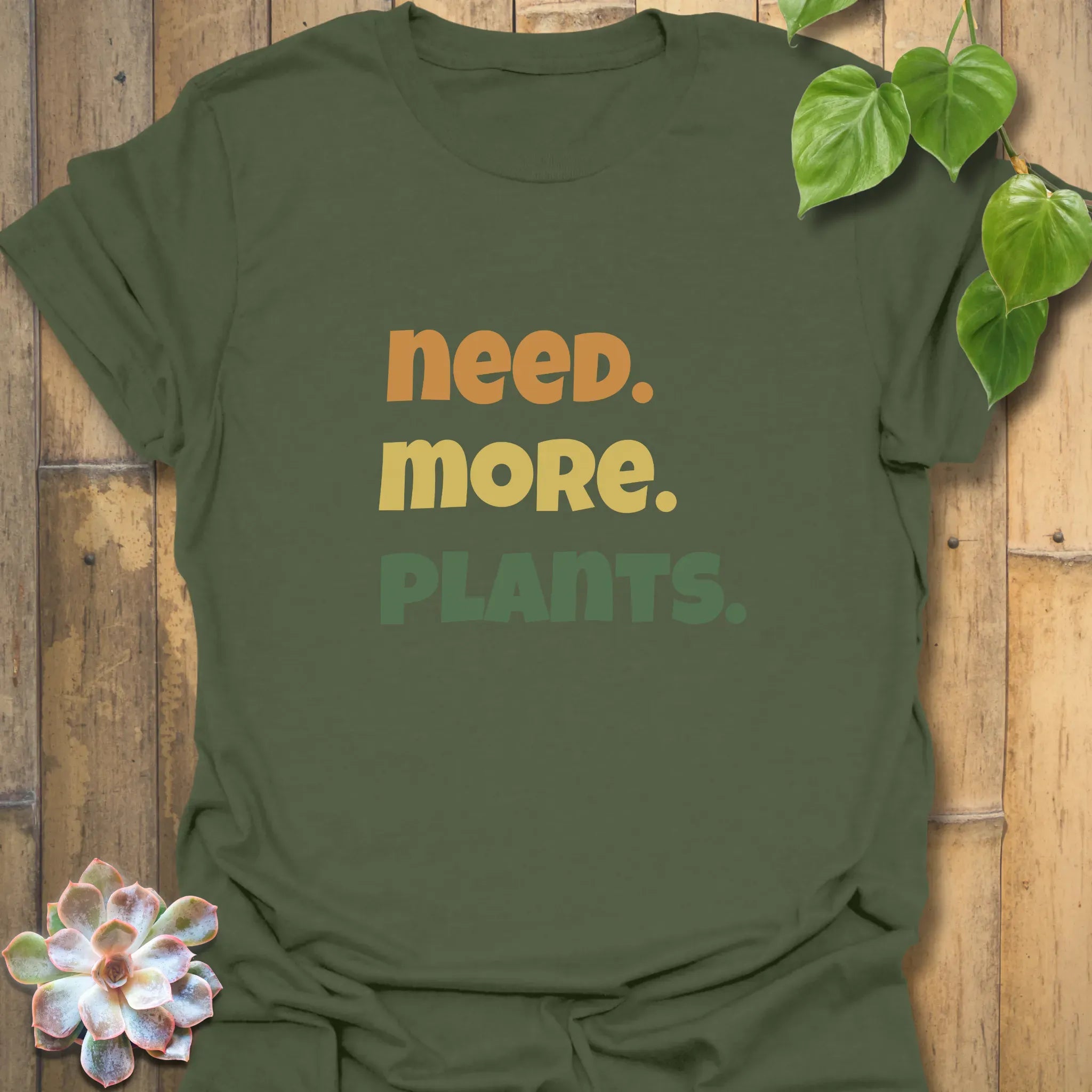 Need. More. Plants. T-shirt Military Green / S T-Shirt