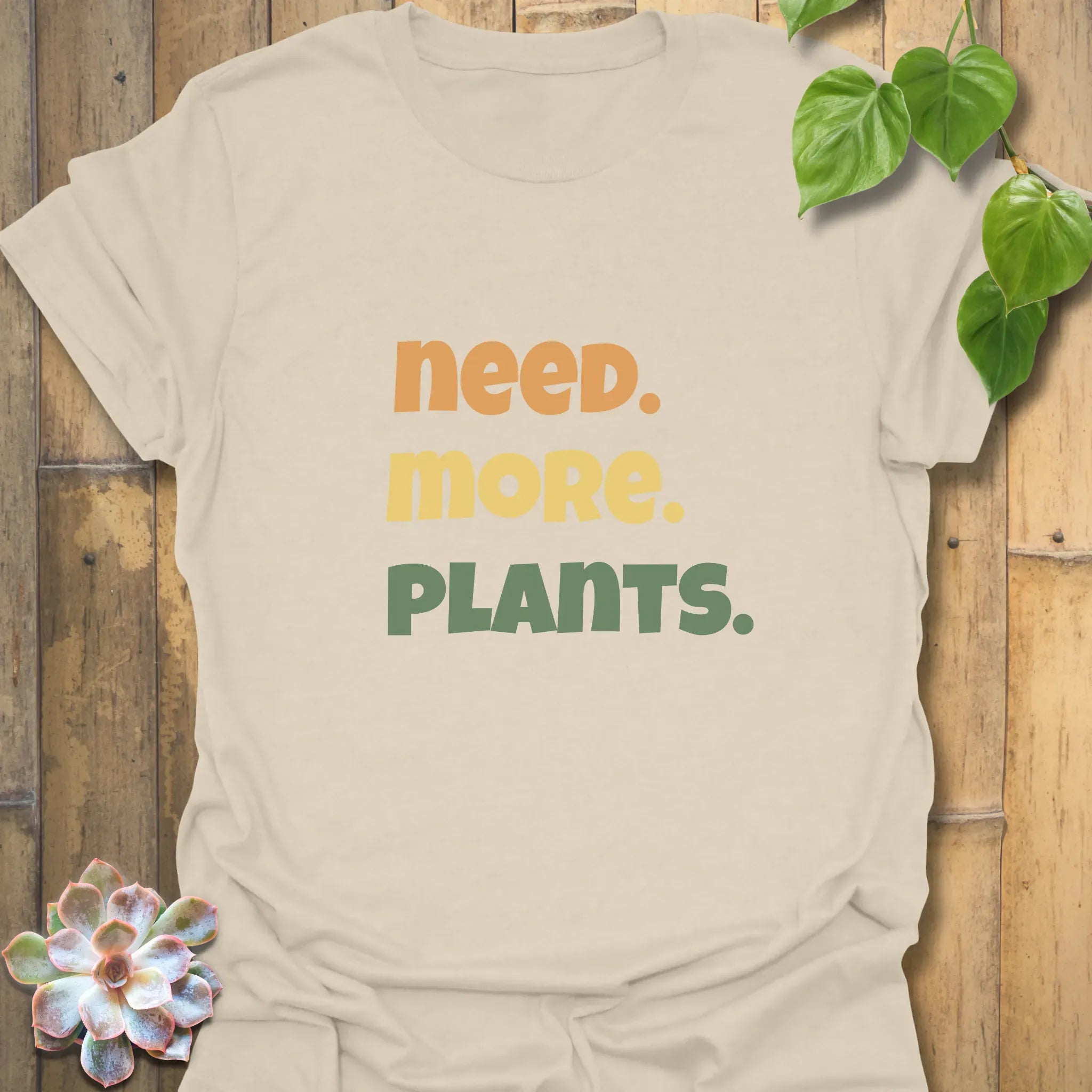 Need. More. Plants. T-shirt Natural / S T-Shirt