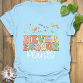 Never Enough Plants T-shirt Light Blue / S T-Shirt