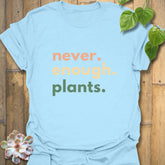 Never Enough Plants T-shirt Light Blue / S T-Shirt