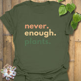 Never Enough Plants T-shirt Military Green / S T-Shirt