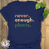 Never Enough Plants T-shirt Navy / S T-Shirt