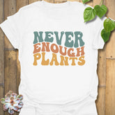 Never Enough Plants T-shirt White / S T-Shirt