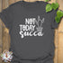 Not Today Succa T-shirt Charcoal / S T-Shirt